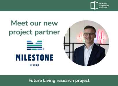 Meet our new project partner: MILESTONE Living