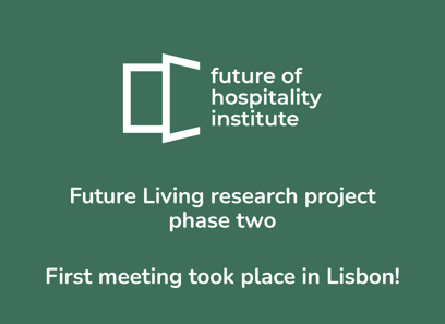 The first meeting of Future Living phase II (Future of Hospitality Institute’s research project) took place in Lisbon!